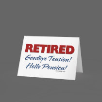 Retired: Goodbye Tension Hello Pension!