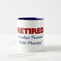 Retired: Goodbye Tension Hello Pension! mugs