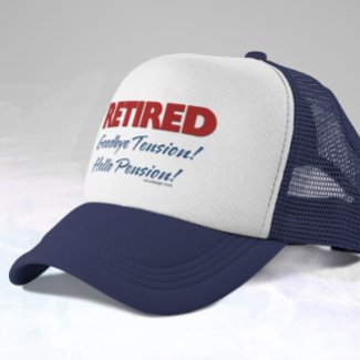 Retired: Goodbye Tension Hello Pension! hat