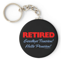 Retired: Goodbye Tension Hello Pension! keychains