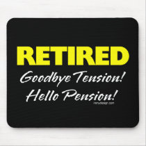 Retired: Goodbye Tension Hello Pension! Mouse Pad