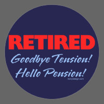 Retired: Goodbye Tension Hello Pension!