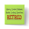 "RETIRED- Happy, Carefree, Relax"...Funny buttons