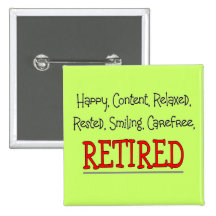 "RETIRED- Happy, Carefree, Relax"...Funny Button