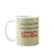 "RETIRED- Happy, Carefree, Relax"...Funny Mug