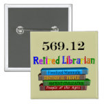 Retired Librarian 569.0 (Dewey Decimal System) Pinback Button