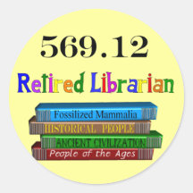 Retired Librarian 569.0 (Dewey Decimal System) Round Sticker
