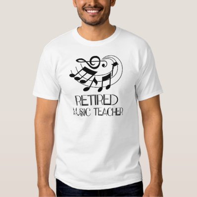Retired Music Teacher Gift Idea Tee Shirt