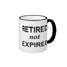 Retired not Expired Coffee Mugs