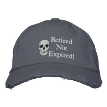 Retired Not Expired Embroidered Hat