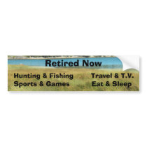 Retired Now Bumper Stickers