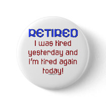 Retired or Tired? Buttons