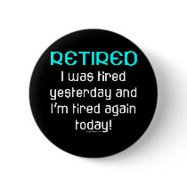 Retired or Tired? Button