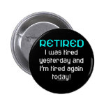 Retired or Tired? Button