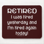 Retired or Tired? Mouse Pad