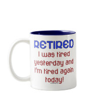 Retired or Tired? mugs