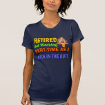 Retired Pain In The Butt Shirts