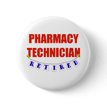 RETIRED PHARMACY TECHNICIAN buttons by NotWorking RETIRED PHARMACY TECHNICIAN buttons