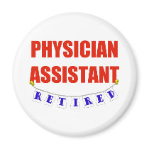 RETIRED PHYSICIAN ASSISTANT magnets