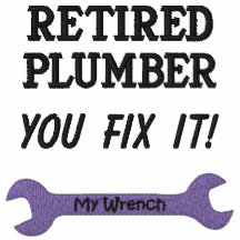 Retired Plumber Embroidered Shirt