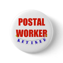 RETIRED POSTAL WORKER buttons by NotWorking RETIRED POSTAL WORKER buttons