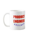 RETIRED PRODUCT ENGINEER mugs by NotWorking RETIRED PRODUCT ENGINEER mugs