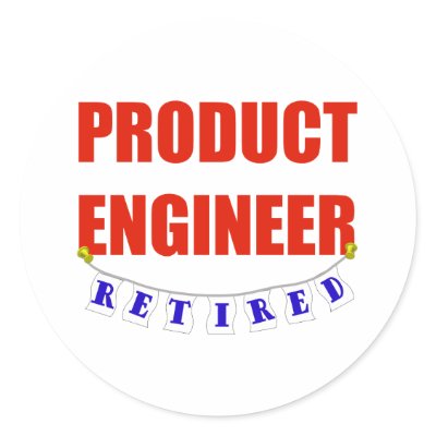 RETIRED PRODUCT ENGINEER STICKERS by NotWorking