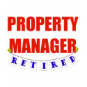 RETIRED PROPERTY MANAGER t-shirts by NotWorking RETIRED PROPERTY MANAGER t-shirts