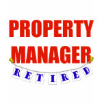 RETIRED PROPERTY MANAGER t-shirts