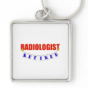 RETIRED RADIOLOGIST keychains by NotWorking RETIRED RADIOLOGIST keychains