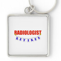 RETIRED RADIOLOGIST keychains by NotWorking RETIRED RADIOLOGIST keychains