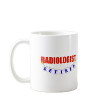 RETIRED RADIOLOGIST COFFEE MUGS