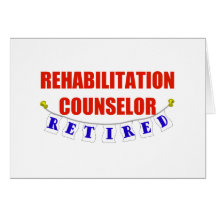 RETIRED REHAB COUNSELOR GREETING CARD
