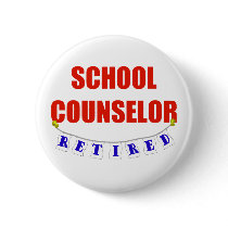 RETIRED SCHOOL COUNSELOR BUTTON