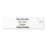 RETIRED SCHOOL TEACHER BUMPER STICKERS