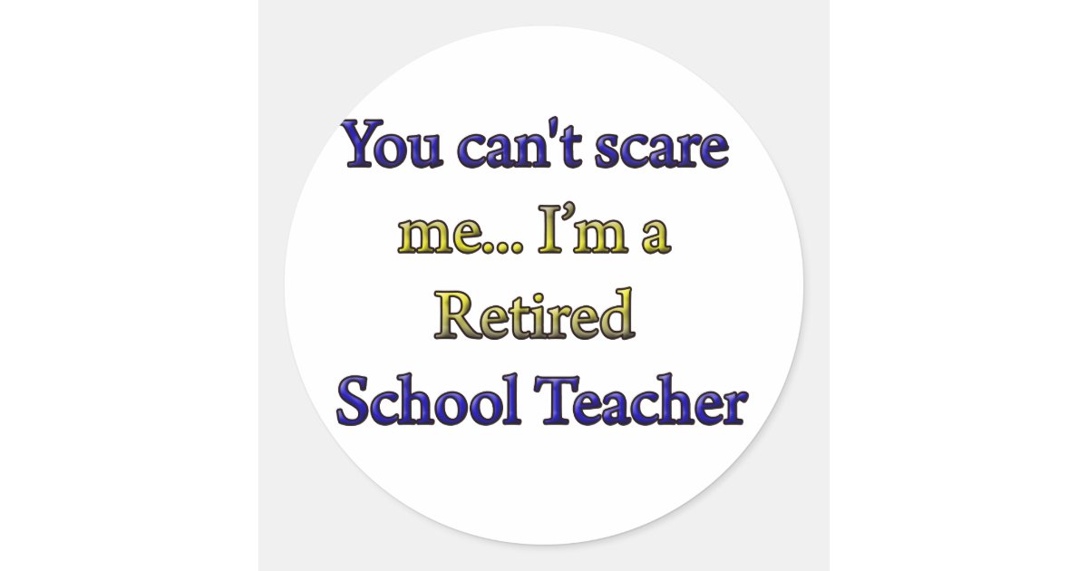 Retired School Teacher Classic Round Sticker | Zazzle