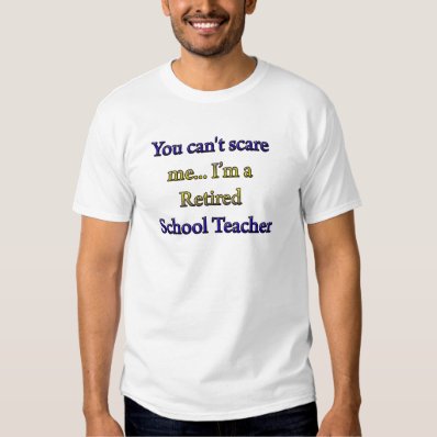 Retired School Teacher T Shirt