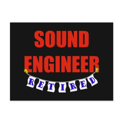 RETIRED SOUND ENGINEER POST CARDS by NotWorking