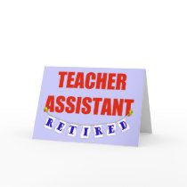RETIRED TEACHER ASSISTANT cards by NotWorking RETIRED TEACHER ASSISTANT cards