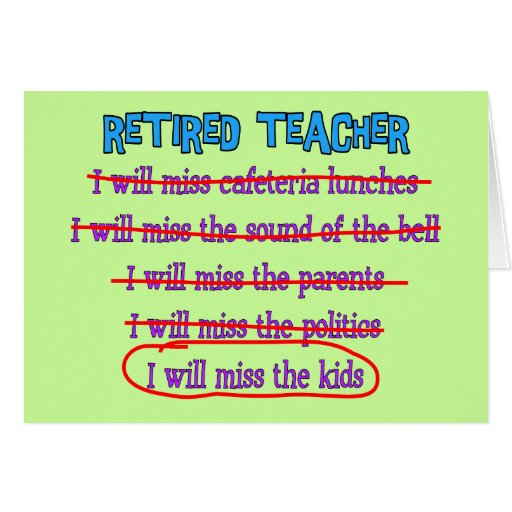 Retired Teacher "I Will Miss The Kids" Funny Gifts Greeting Card | Zazzle