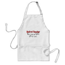 Retired Teacher "NOW I HAVE 12 MONTHS OFF" Apron