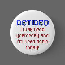 Retired & Tired buttons