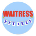 Retired Waitress stickers by NotWorking Retired Waitress stickers