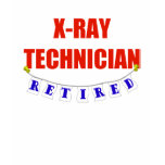 Retired X-Ray Technician t-shirts