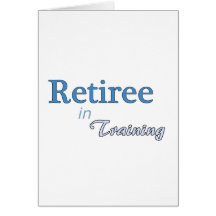 Retiree in Training Cards