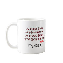 Retirement "Beer, Golf Clubs & 401K" Coffee Mugs