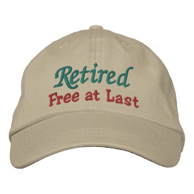 Retirement Cap by SRF - Free at Last ! Embroidered Hat by sharonrhea