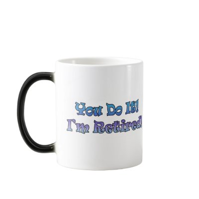 Retirement Gifts and Retirement T shirts Coffee Mug by retirementgifts