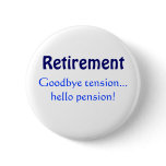 Retirement, Goodbye tension...hello pension! buttons