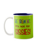 RETIREMENT: It's Not for Sissies! mugs